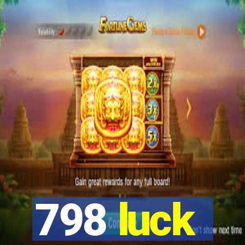 798 luck